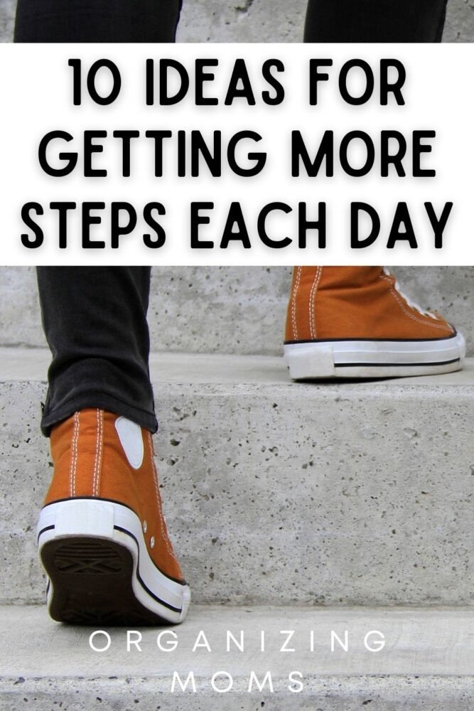 TEXT - 10 ideas for getting more steps each day IMAGE - person with orange shoes walking up stairs