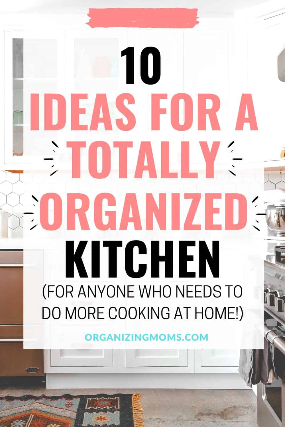 How to Seriously Organize Your Kitchen - Organizing Moms