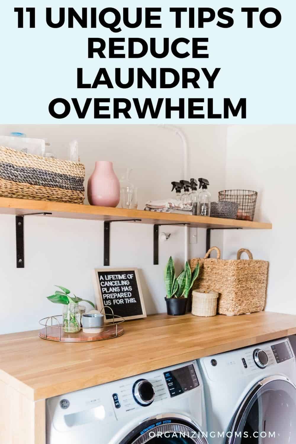 text - 11 unique tips to reduce laundry overwhelm image - washer and dryer with wood shelving above