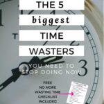 Are you wasting time? Here are the five biggest time wasters you need to stop doing now.