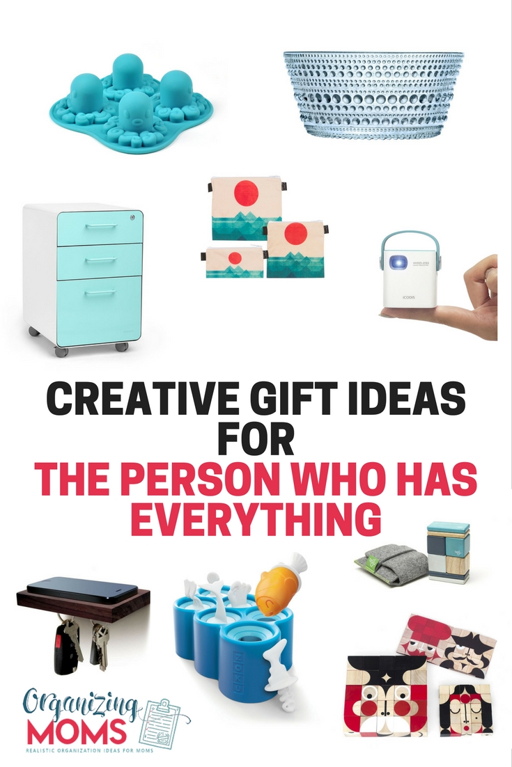 Gifts Ideas for the Person Who Has Everything - Organizing Moms