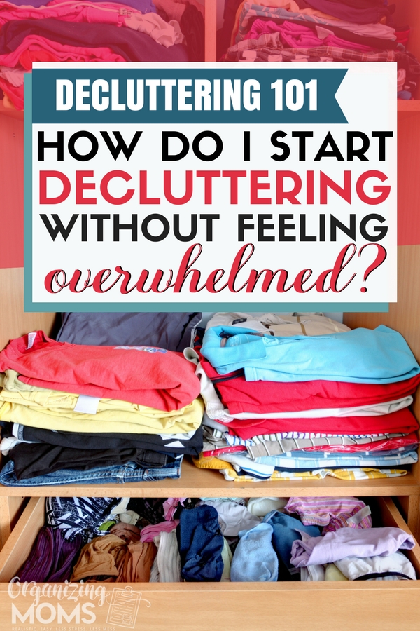 Text - Declutter 101 - How Do I Start Decluttering Without Feeling Overwhelmed. Piles of colorful clothing.