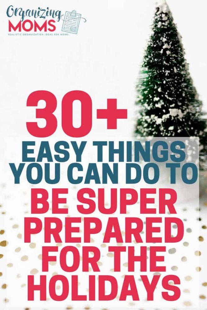 30+ easy things you can do to be super prepared for the holidays. Start preparing for the holiday season now, and have more fun this year! from Organizing Moms
