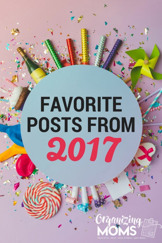 Favorite posts from Organizing Moms in 2017. Realistic. Easy. Less Stress. Less Mess.