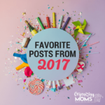 Favorite posts from Organizing Moms in 2017. Realistic. Easy. Less Stress. Less Mess.