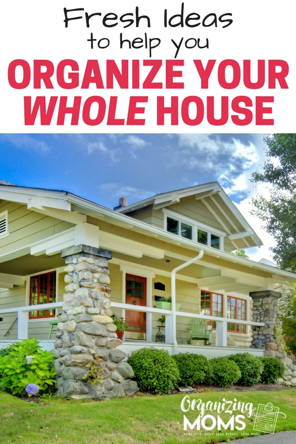 fresh ideas to help you organize your whole house