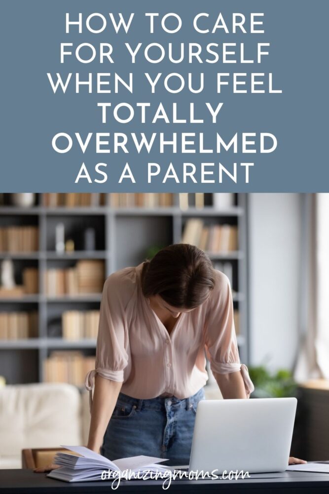 text - how to care for yourself when you feel totally overwhelmed as a parent. image - woman with head down in front of computer