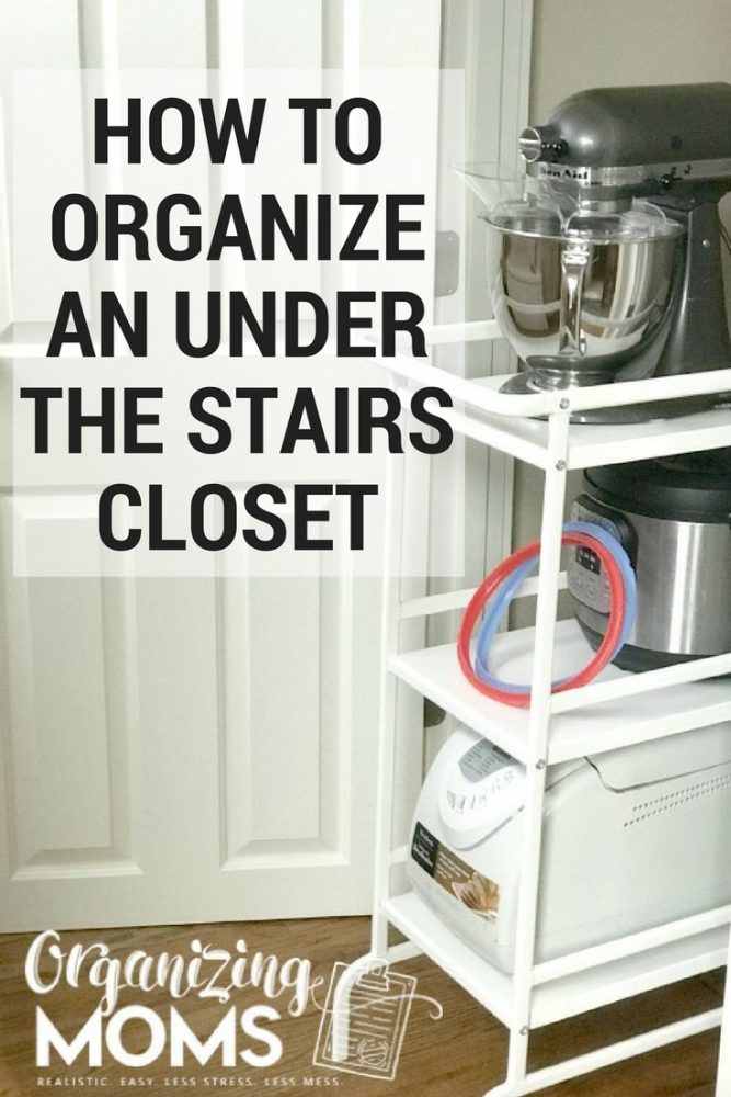 How to Organize an Under the Stairs Closet Organizing Moms