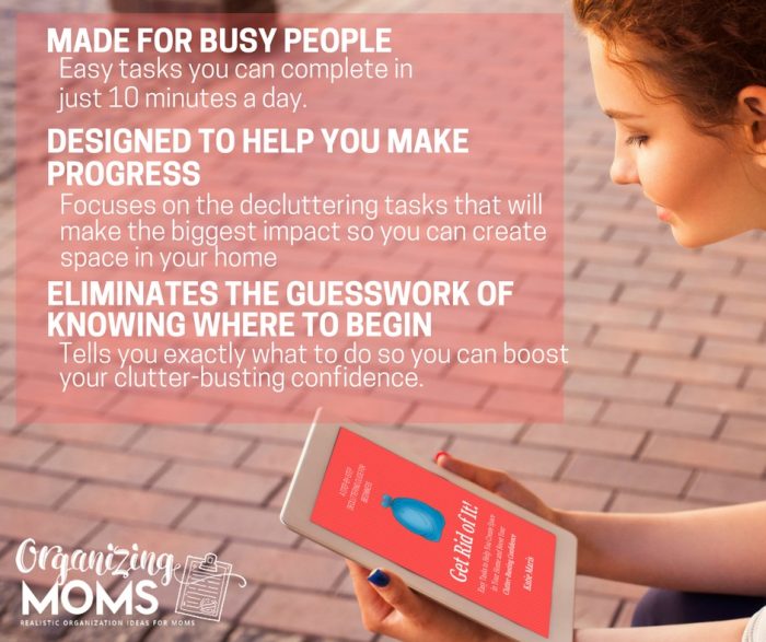 Text - Made for Busy People. Easy tasks you can complete in just 10 minutes a day. Designed to Help You Make Progress. Eliminates the guesswork of knowing where to begin. Image of Get Rid of It Decluttering Ebook