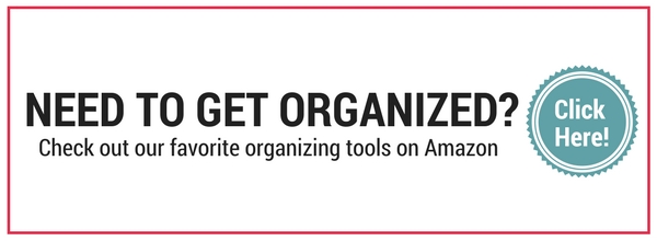 Need to get organized? Click here to see our favorite organizing tools on Amazon.