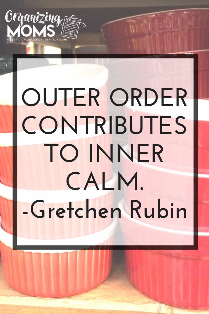Outer order contributes to inner calm. - Gretchen Rubin