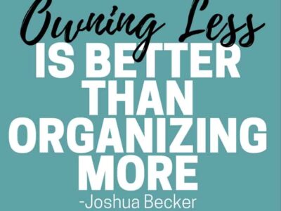 Owning less is better than organizing more. - Joshua Becker