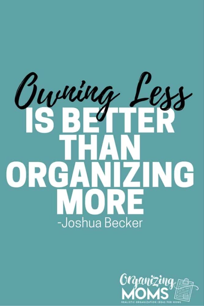 Owning less is better than organizing more. - Joshua Becker