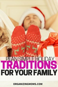 Create Simple Holiday Traditions - Organizing Moms