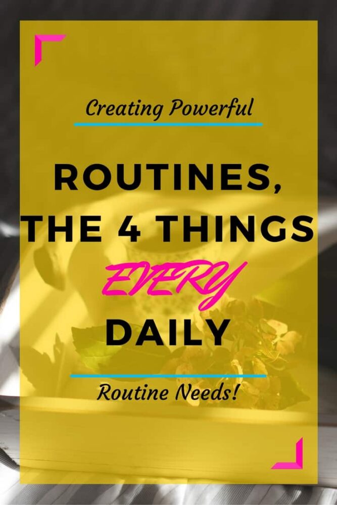 The four things every daily routine needs. Creating powerful routines.