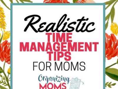 Here's a list of REALISTIC time management tips you can actually use. Legit, reasonable advice for moms who need more time.