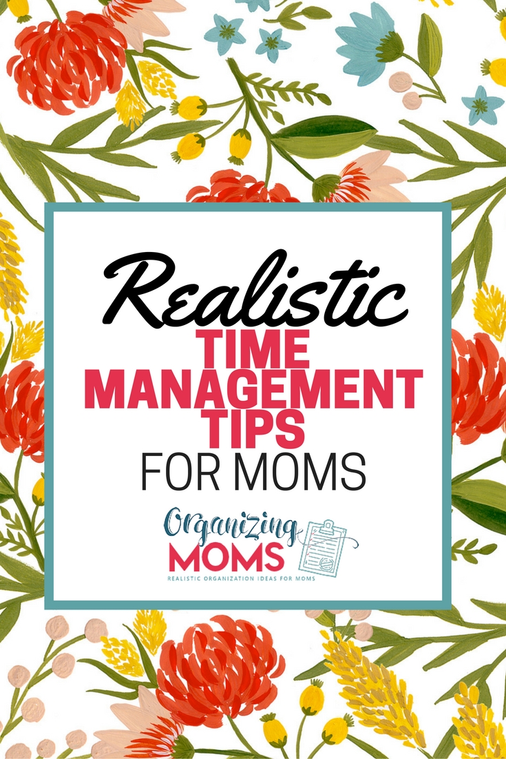 Here's a list of REALISTIC time management tips you can actually use. Legit, reasonable advice for moms who need more time.
