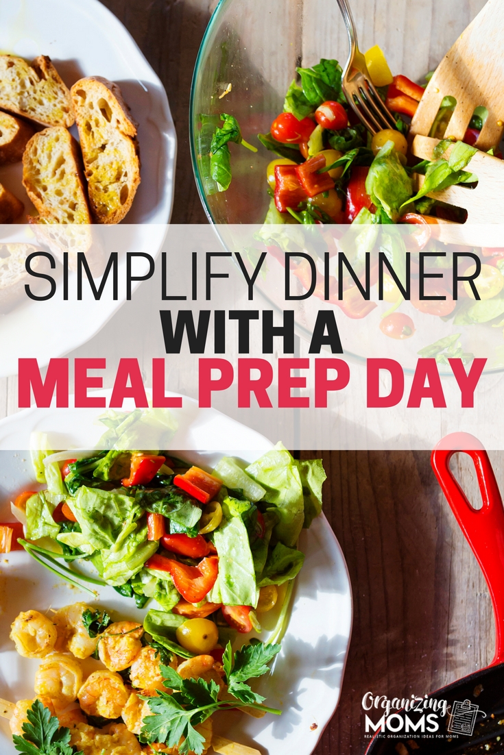 Simplify Dinner With A Meal Prep Day - Organizing Moms