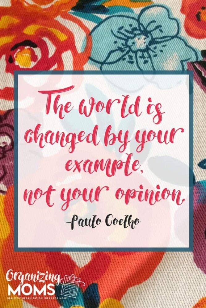 The world is changed by your example, not your opinion. -Paulo Coelho 