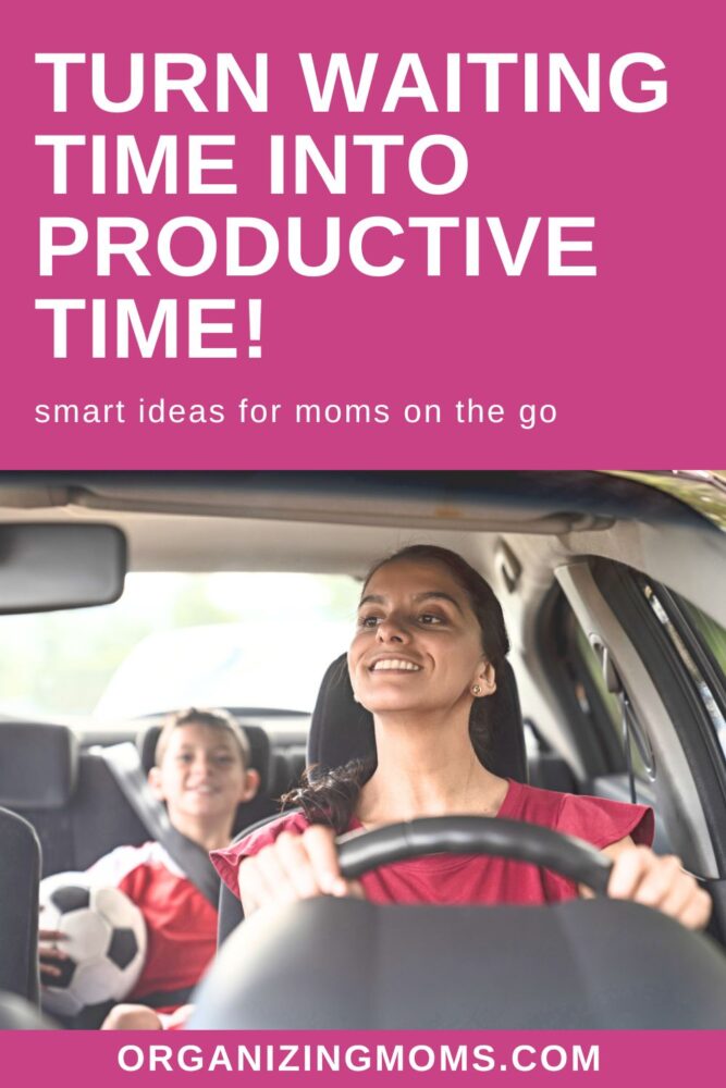 Turn Waiting Time into Productive Time - Smart Ideas for Moms on the go (Text). Image of woman driving child to soccer practice.