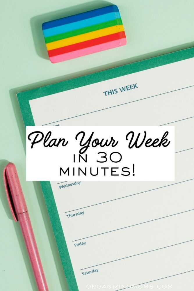 Plan Your Week in 30 minutes with weekly planning page, pen, eraser in background.