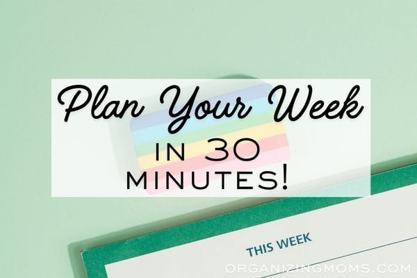 Plan Your Week in 30 Minutes!