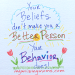 Your BELIEFS don't make you a better person. Your BEHAVIOR does.