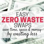 Easy zero waste swaps that can help your family save money. Save the planet, save money, and save space. One family could save over $1600/year by making these simple zero waste changes.