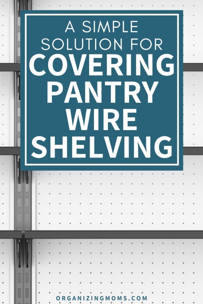 a simple solution for covering pantry wire shelving