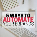 Save time and automate your errands. Five ideas to help you spend less time driving around town, and more time doing whatever it is that you actually want to spend time doing.