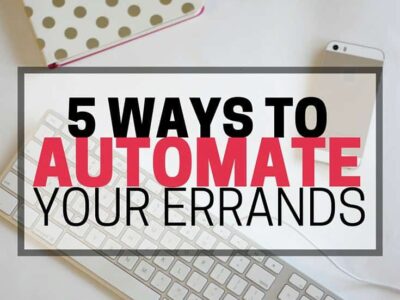 Save time and automate your errands. Five ideas to help you spend less time driving around town, and more time doing whatever it is that you actually want to spend time doing.