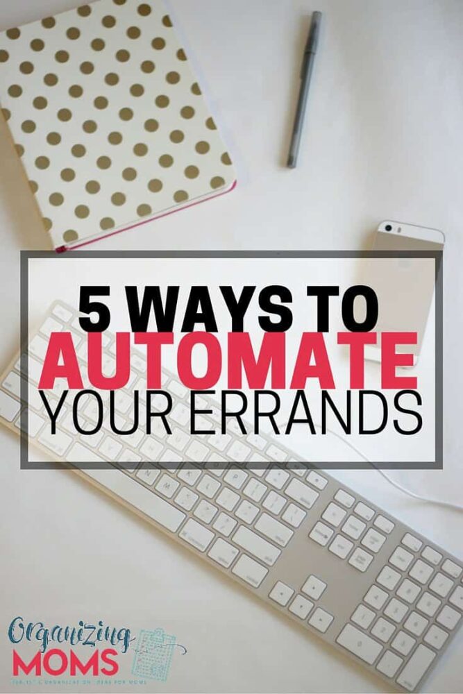 Save time and automate your errands. Five ideas to help you spend less time driving around town, and more time doing whatever it is that you actually want to spend time doing.