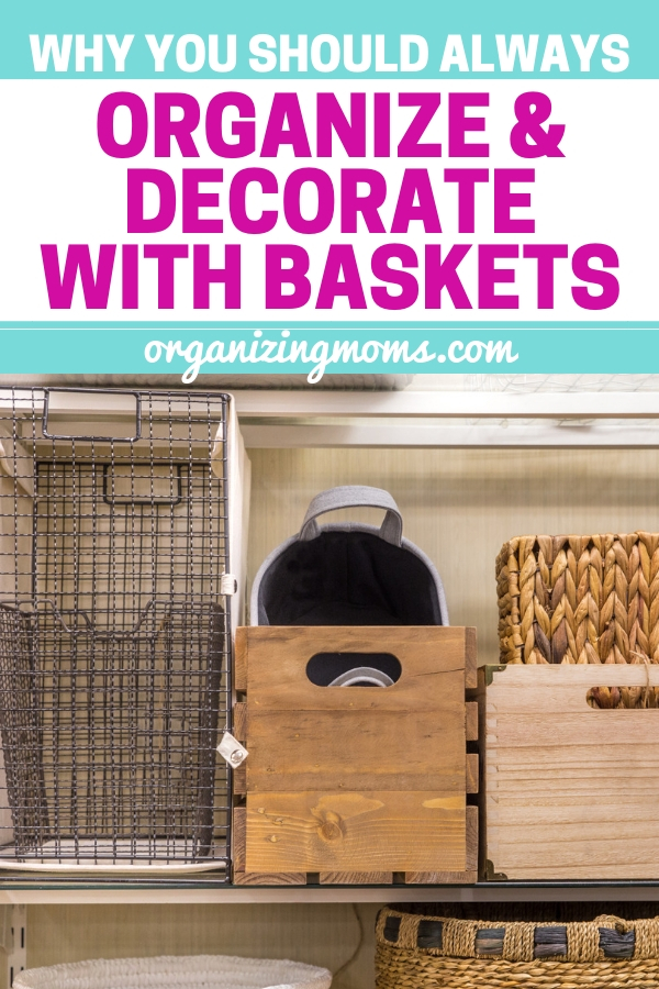 20+ Easy Practical Ways of Organizing with Baskets - Organizing Moms