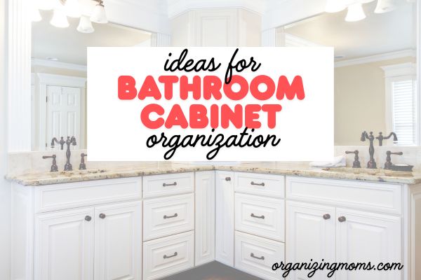 ideas for bathroom cabinet organization
