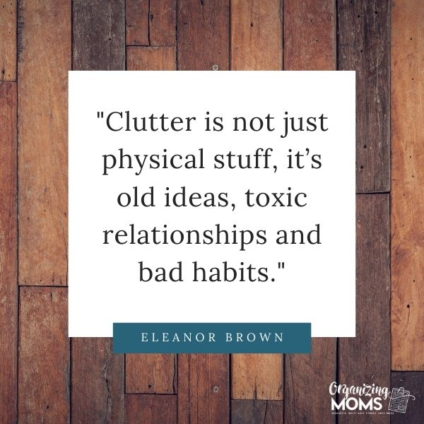 Clutter is not just physical stuff, it’s old ideas, toxic relationships and bad habits.