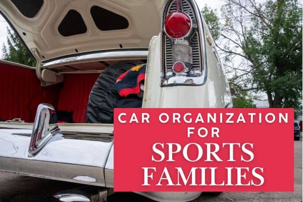 Image of car trunk. Text says Car Organization for Sports Families
