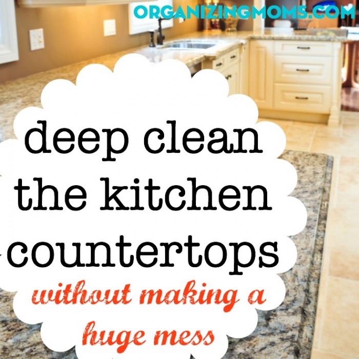 Deep Clean the Countertops Without Making a Huge Mess Organizing Moms