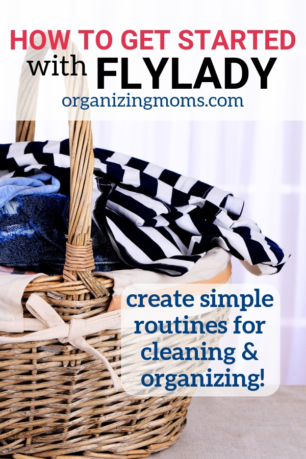 How to get started with FlyLady. Create simple routines for cleaning and organizing. Basket of laundry.