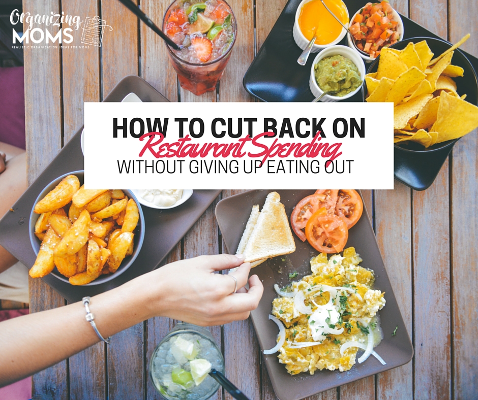 Organized Finances Cut Back on Restaurant Spending Organizing Moms