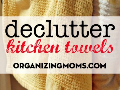 Get rid of the kitchen towels you love. Part of the Spring Cleaning for Busy Moms series on organizingmoms.