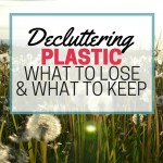 Decluttering plastic from your life? The process can be daunting and rewarding. How to go through the plastic decluttering process without being overwhelmed.