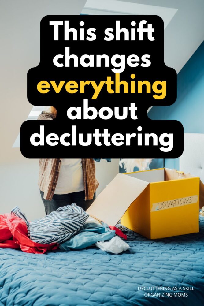 Image of woman decluttering and putting clothes into donation box. Text says This Shift changes everything about decluttering.