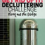 Declutter your fridge and see a whole new world of culinary possibilities. Part of the Get Rid of It! Decluttering Challenge.