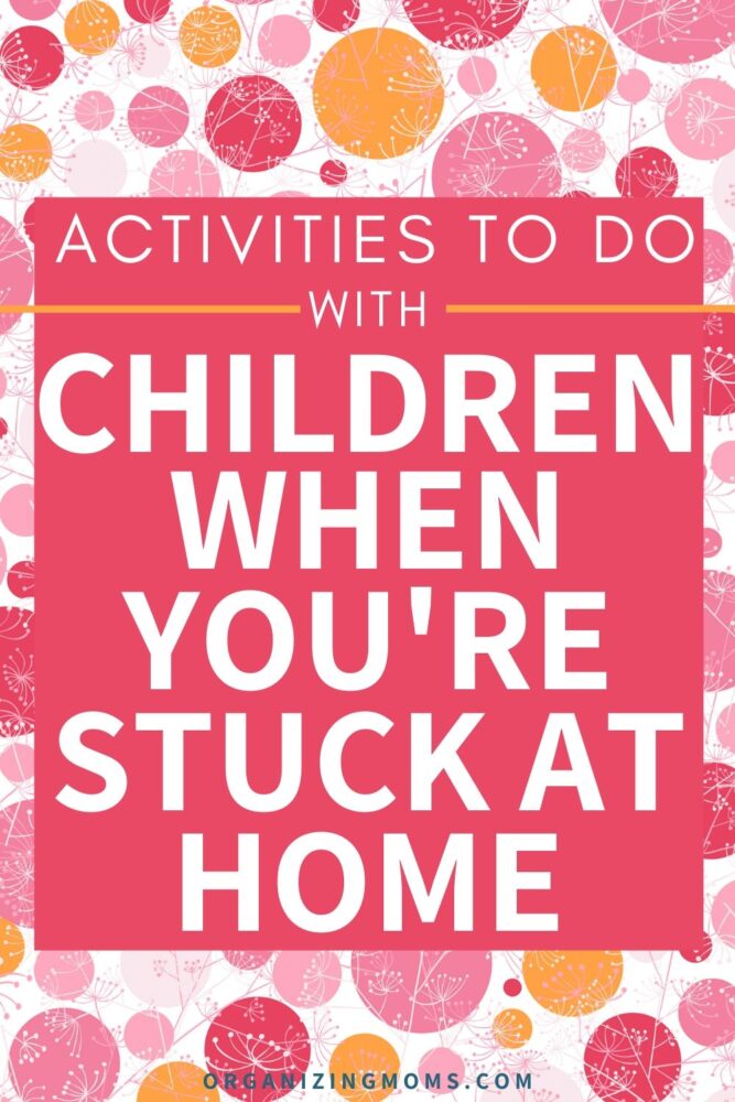 fun things to do with children when you are stuck at home