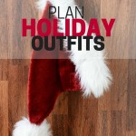 What will you wear during the holiday season? Plan your holiday outfits now to avoid the scramble for something cute to wear!