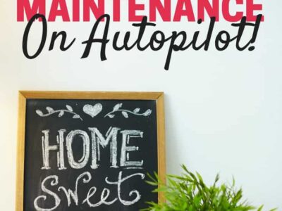 How to put home maintenance on autopilot. How to make routines, automate, and make things easier!