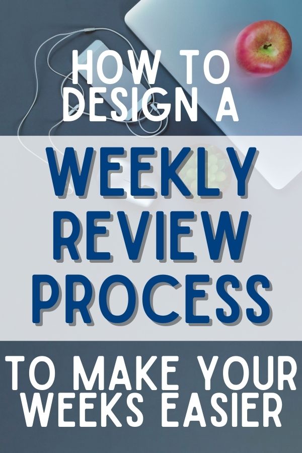 text - how to design a weekly review process to make your weeks easier; laptop, apple, phone, headphones in background