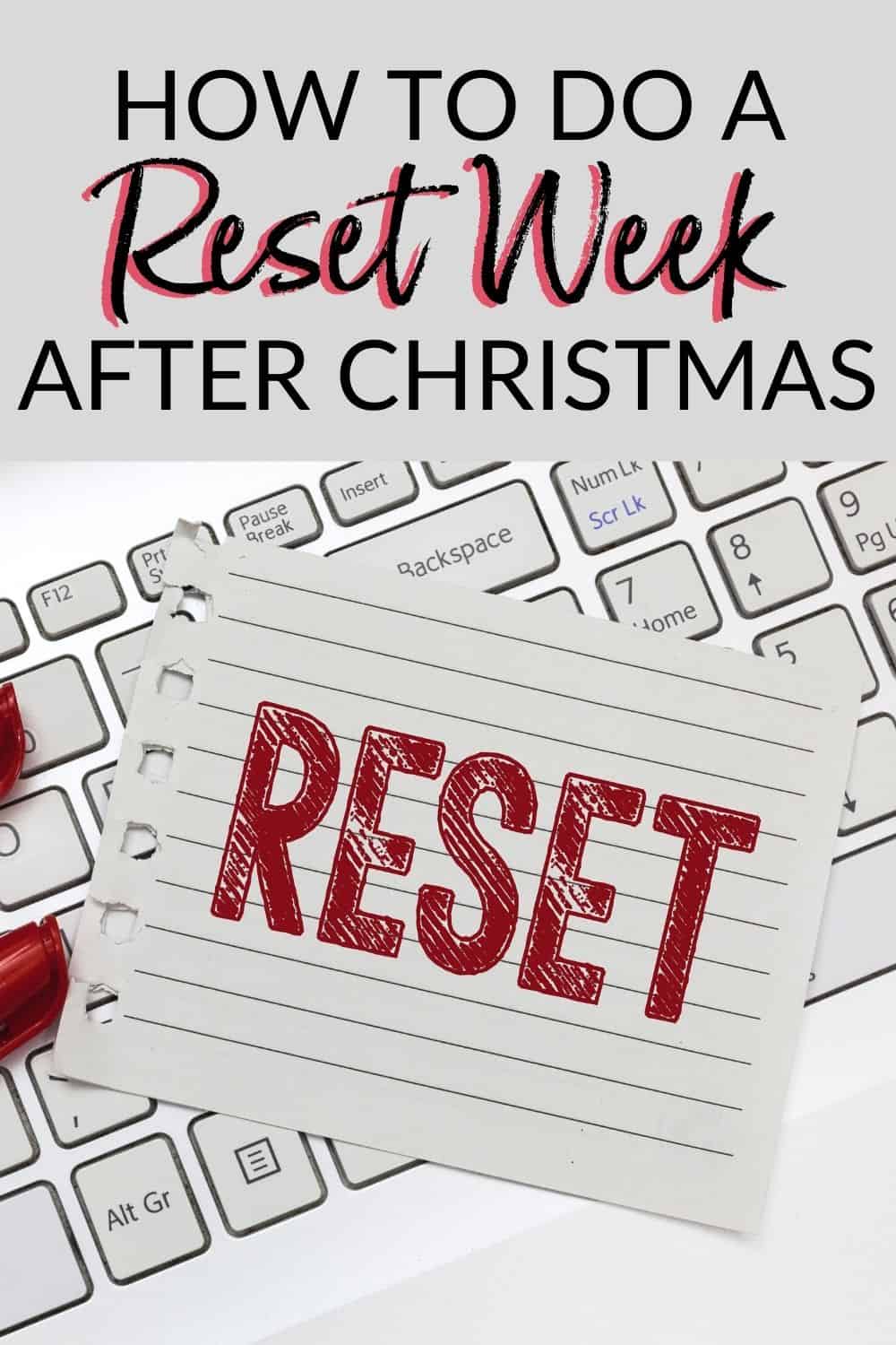 text - how to do a reset week after Christmas image of paper that has word reset written on it in red marker atop a white desk and keyboard