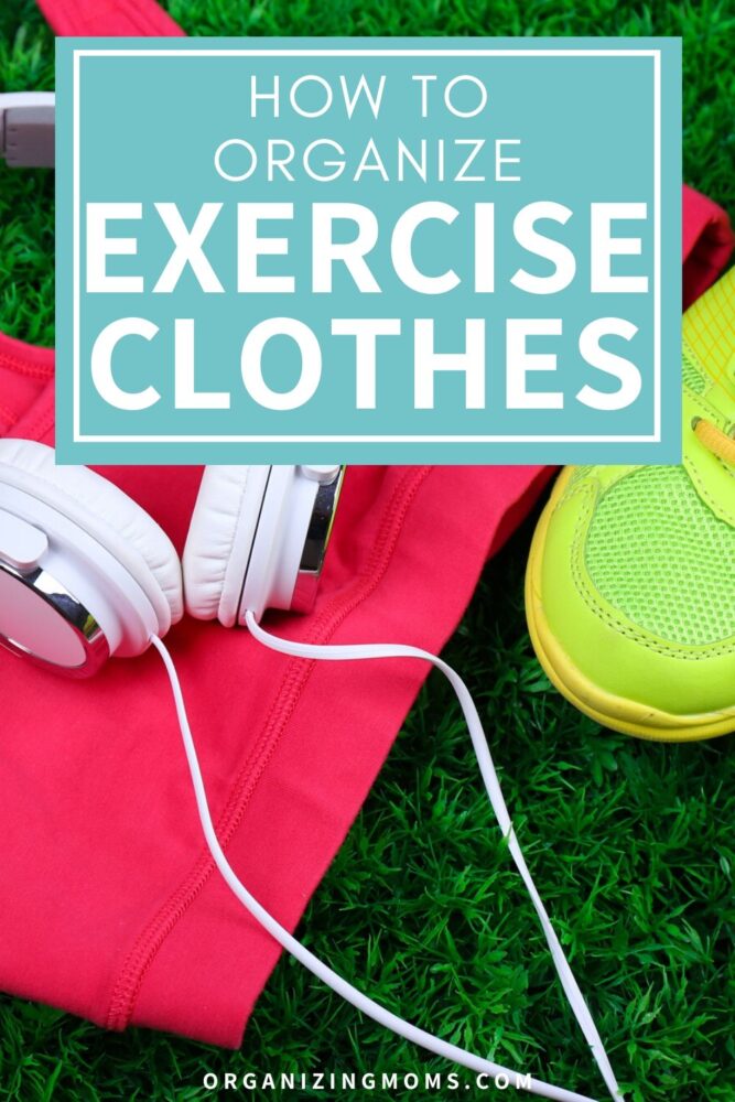 how to organize exercise clothes organizingmoms