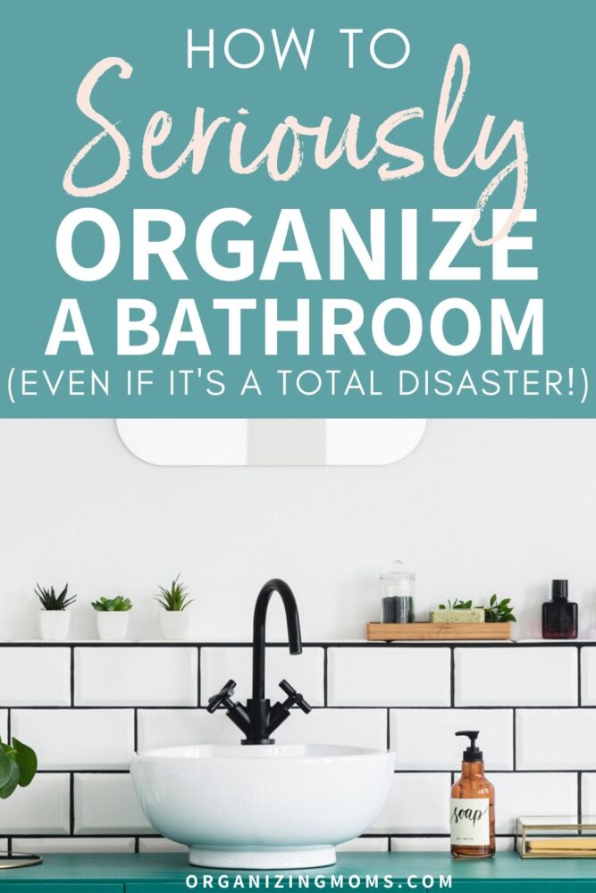 how to seriously organize a bathroom even if it is a disaster
